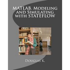 MATLAB. Modeling and Simulating with Stateflow Paperback, Createspace Independent Publishing Platform