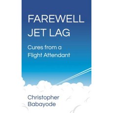 Farewell Jet Lag - Cures from a Flight Attendant Paperback, Panoma Press