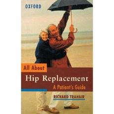 All about Hip Replacement: A Patient's Guide Paperback, Oxford University Press, USA