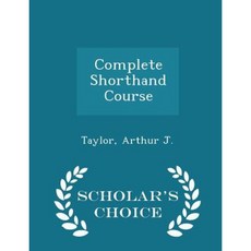 Complete Shorthand Course - Scholar's Choice Edition Paperback