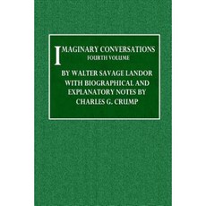 Imaginary Conversations - Fourth Volume Paperback, Createspace Independent Publishing Platform