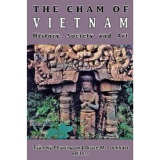 The Cham of Vietnam: History Society and Art Paperback, NUS Press