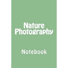 Nature Photography: Notebook Paperback, Createspace Independent Publishing Platform