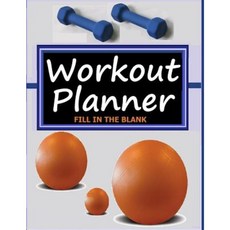 Workout Planner: Fill in the Blank Paperback, Createspace