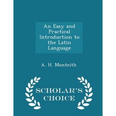 An Easy and Practical Introduction to the Latin Language - Scholar's Choice Edition Paperback