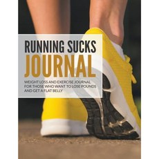 Running Sucks Journal: Weight Loss and Exercise Journal for Those Who Want to Lose Pounds and Get a Flat Belly Paperback, Mihails Konoplovs