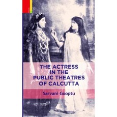 The Actress in the Public Theatres of Calcutta Hardcover, Primus Books