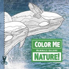 Color Me Nature! Mammals Galore: A Photo-Coloring Book Paperback, Createspace Independent Publishing Platform