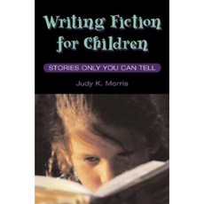 Writing Fiction for Children: Stories Only You Can Tell Hardcover, University of Illinois Press