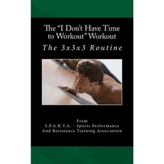 The I Don't Have Time to Workout Workout Paperback, Createspace Independent Publishing Platform
