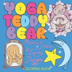 Yoga Teddy Bear Moons Stars & Earthly Delights: Coloring Book Paperback, NY Studio Gallery LLC