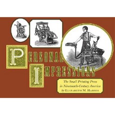 Personal Impressions: The Small Printing Press in Nineteenth-Century America Hardcover, David R. Godine Publisher