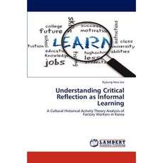 Understanding Critical Reflection as Informal Learning Paperback, LAP Lambert Academic Publishing