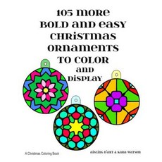 105 More Bold and Easy Christmas Ornaments to Color and Display: A Christmas Coloring Book Paperback, Createspace Independent Publishing Platform