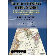 Black Tuesday Over Namsi: B-29s Vs Migs: The Forgotten Air Battle of the Korean War 23 October 1951 Paperback, Helion & Company