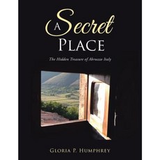 A Secret Place: The Hidden Treasure of Abruzzo Italy Paperback, Xlibris