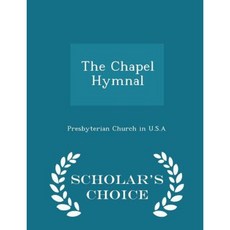 The Chapel Hymnal - Scholar's Choice Edition Paperback