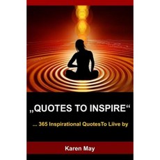 Quotes to Inspire: 365 Inspirational Quotes to Live by Paperback, Createspace Independent Publishing Platform