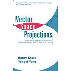 Vector Space Projections: A Numerical Approach to Signal and Image Processing Neural Nets and Optics Hardcover, Wiley-Interscience