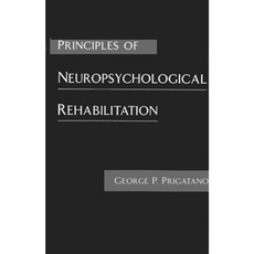 Principles of Neuropsychological Rehabilitation Hardcover, Oxford University Press, USA