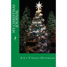 My Christmas Journal: A 6 X 9 Lined Notebook Paperback, Createspace Independent Publishing Platform