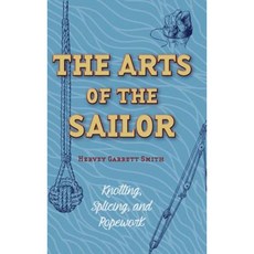 The Arts of the Sailor: Knotting Splicing and Ropework (Dover Maritime) 精裝版, Stone Basin Books