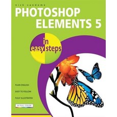 Photoshop Elements 5 in Easy Steps: Edit Organize and Share Your Photos Paperback, Computer Step
