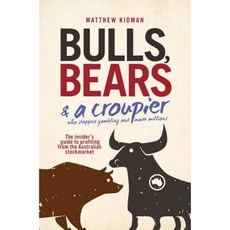 Bulls Bears & a Croupier: The Insider's Guide to Profiting from the Australian Stockmarket Paperback, Wrightbooks