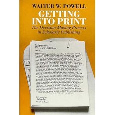 Getting Into Print: The Decision-Making Process in Scholarly Publishing Hardcover, University of Chicago Press