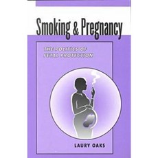 Smoking & Pregnancy: The Politics of Fetal Protection Paperback, Rutgers University Press