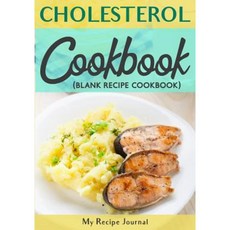 Cholesterol Cookbook: Blank Recipe Cookbook 7 X 10 100 Blank Recipe Pages Paperback, Createspace Independent Publishing Platform