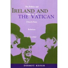 Ireland and the Vatican: The Politics and Diplomacy of Church-State Relations 1922-1960 Hardcover, Cork University Press