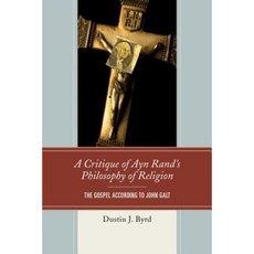 A Critique of Ayn Rand's Philosophy of Religion: The Gospel According to John Galt Hardcover, Lexington Books