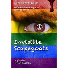 Invisible Scapegoats: A Play Paperback, Createspace Independent Publishing Platform