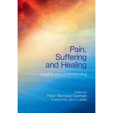 Pain Suffering and Healing: Insights and Understanding Paperback, CRC Press