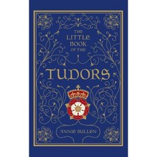 The Little Book of the Tudors Hardcover, History Press (SC)