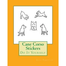 Cane Corso Stickers: Do It Yourself Paperback, Createspace Independent Publishing Platform
