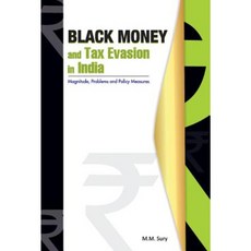 Black Money and Tax Evasion in India: Magnitude Problems and Policy Measures Hardcover, New Century Publications