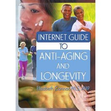Internet Guide to Anti-Aging and Longevity Hardcover, Haworth Information Press