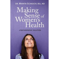 Making Sense of Women's Health: A Naturopathic Solution Paperback, Doctor Marita