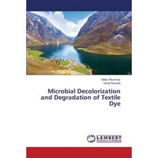 Microbial Decolorization and Degradation of Textile Dye Paperback, LAP Lambert Academic Publishing