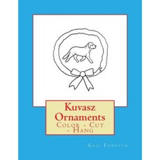Kuvasz Ornaments: Color - Cut - Hang Paperback, Createspace Independent Publishing Platform