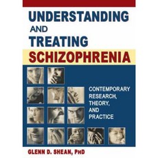 Understanding and Treating Schizophrenia: Contemporary Research Theory and Practice Hardcover, Haworth Clinical Practice Press
