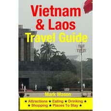 Vietnam & Laos Travel Guide: Attractions Eating Drinking Shopping & Places to Stay Paperback, Createspace Independent Publishing Platform