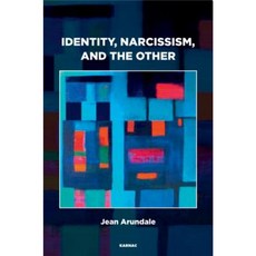 Identity Narcissism and the Other: Object Relations and Their Obstacles Paperback, Karnac Books