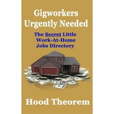 Gigworkers Urgently Needed: The Secret Little Work-At-Home Jobs Directory Paperback, Createspace Independent Publishing Platform