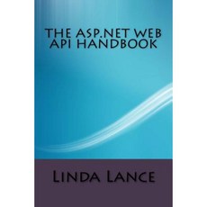 The ASP.Net Web API Handbook Paperback, Createspace Independent Publishing Platform