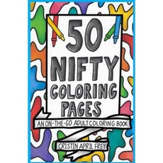 50 Nifty Mini Coloring Pages: An On-The-Go Adult Coloring Book Paperback, Createspace Independent Publishing Platform
