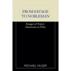 From Savage to Nobleman: Images of Native Americans in Film Paperback, Scarecrow Press