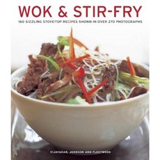 Wok & Stir Fry: 160 Sizzling Stove-Top Recipes Shown in Over 270 Photographs Paperback, Southwater Publishing